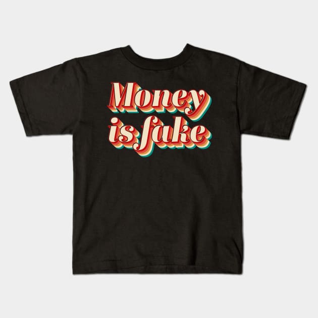 Money Is Fake Kids T-Shirt by n23tees